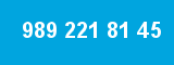 989 221 81 45 989 221 81 45